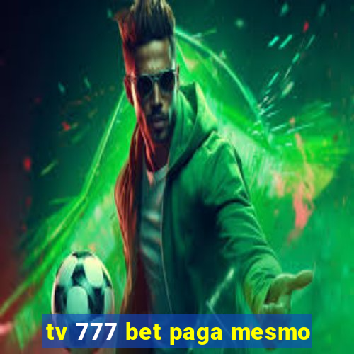 tv 777 bet paga mesmo